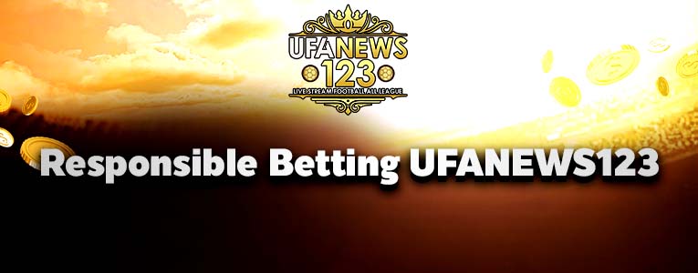 Responsible Betting UFANEWS123